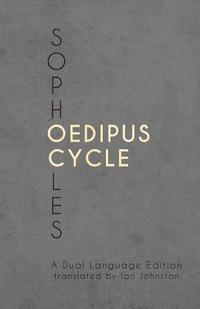 bokomslag Sophocles' Oedipus Cycle: A Dual Language Edition