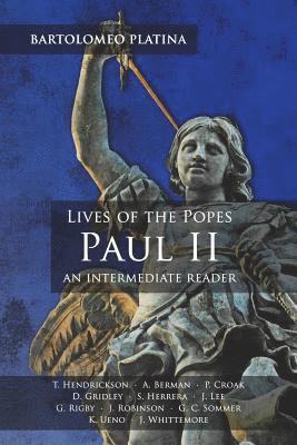 Thomas G. Hendrickson, Bartolomeo Platina - Bartolomeo Platina: Lives of the Popes, Paul II: An Intermediate Reader: Latin Text with Running Vocabulary and Commentary, Häftad