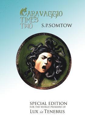 S. P. Somtow - Caravaggio Times Two: Meditations on Light and Dark, Artifice and Truth, Häftad
