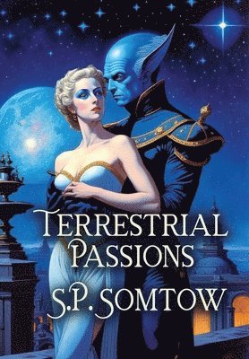 S P Somtow, S. P. Somtow, S.P. Somtow - Terrestrial Passions, Inbunden