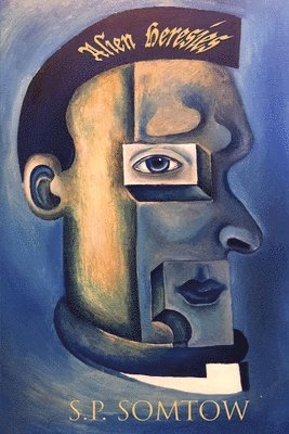 S P Somtow, S. P. Somtow, S.P. Somtow - Alien Heresies, Häftad