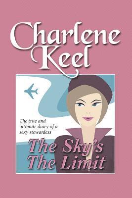 The Sky's The Limit: The True and Intimate Diary of a Sexy Stewardess 1