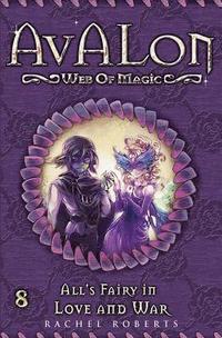bokomslag All's Fairy in Love and War: Avalon Web of Magic Book 8