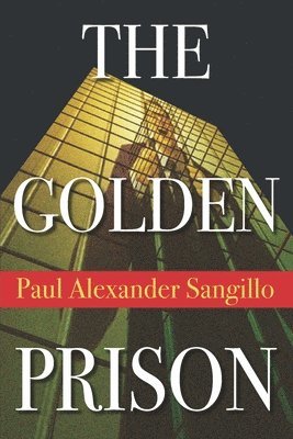 Paul Alexander Sangillo - Golden Prison, Häftad