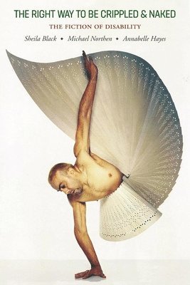 Sheila Black, Michael Northen, Annabelle Hayse - Right Way to be Crippled and Naked, Häftad