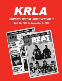bokomslag KRLA Chronological Archives Vol 7: April 22, 1967 to September 9, 1967