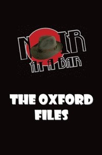bokomslag Noir At A Bar: The Oxford Files