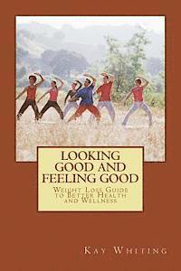 Looking Good And Feeling Good: Weight Loss Guide to Better Health and Wellness 1