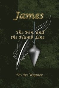 bokomslag James: The Pen and the Plumb Line