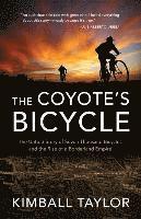 Kimball Taylor - The Coyote's Bicycle: The Untold Story of 7,000 Bicycles and the Rise of a Borderland Empire, Häftad