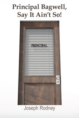 Joseph Rodney - Principal Bagwell, Say It Ain't So!, Häftad. Tillgänglighet: Lägg i varukorg
