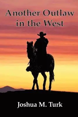 Joshua M Turk - Another Outlaw in the West, Häftad. Tillgänglighet: Lägg i varukorg