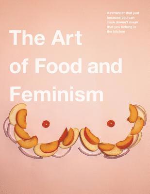Gretchen Ehrhart, Colleen Ehrhart - Art of Food and Feminism, Häftad. Tillgänglighet: Lägg i varukorg