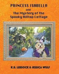 bokomslag Princess Isabella and The Mystery of the Spooky Hilltop Cottage