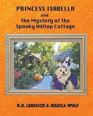 Princess Isabella and The Mystery of the Spooky Hilltop Cottage 1