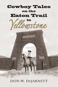 bokomslag Cowboy Tales on the Eaton Trail in Yellowstone