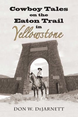 Cowboy Tales on the Eaton Trail in Yellowstone 1