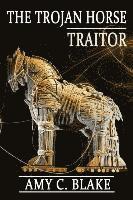 Amy C Blake - Trojan Horse Traitor, Häftad