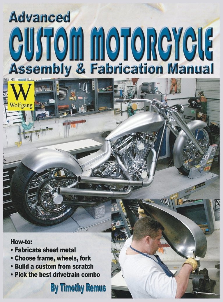 Timothy Remus - Advanced Custom Motorcycle Assembly & Fabrication, Inbunden