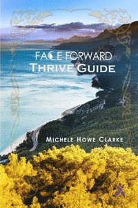 bokomslag Face Forward Thrive Guide