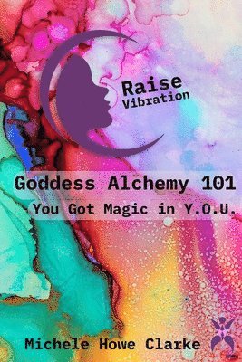 bokomslag Goddess Alchemy 101