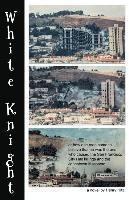 Henry Hitz - White Knight: Or How One Man Came to Believe That He Was the One Who Caused the San Francisco City Hall Killings and the Jonestown Massacre, Häftad
