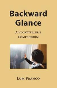 bokomslag Backward Glance: A Storyteller's Compendium