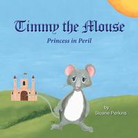 bokomslag Timmy The Mouse Princess in Peril