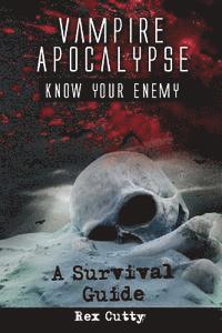 bokomslag Vampire Apocalypse: Know Your Enemy. A Survival Guide.