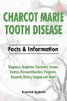 bokomslag Charcot Marie Tooth Disease: Diagnosis, Symptoms, Treatment, Causes, Doctors, Nervous Disorders, Prognosis, Research, History, Surgery, and More! F