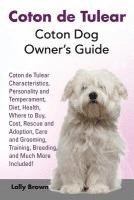 bokomslag Coton de Tulear: Coton Dog Owner's Guide. Coton de Tulear Characteristics, Personality and Temperament, Diet, Health, Where to Buy, Cos