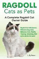 bokomslag Ragdoll Cats as Pets: Ragdoll Cat Information, Where to Buy, Care, Behavior, Cost, Health, Training, Grooming, Diet and a whole lot more! A