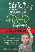bokomslag Attention Deficit Hyperactivity Disorder Or ADHD Explained: ADHD Types, Diagnosis, Symptoms, Treatment, Causes, Neurocognitive Disorders, Prognosis, R