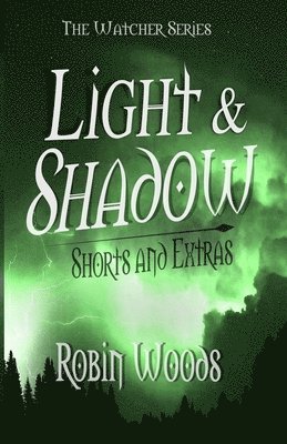 Light & Shadow: The Watcher Series Shorts and Extras 1