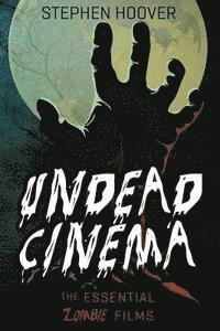 bokomslag Undead Cinema: The Essential Zombie Films