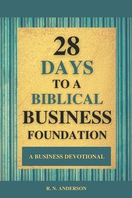 bokomslag 28 Days to a Biblical Business Foundation: A Business Devotional