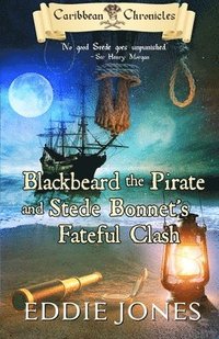 bokomslag Blackbeard the Pirate and Stede Bonnet's Fateful Clash