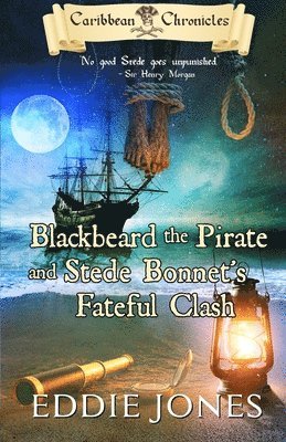 Blackbeard the Pirate and Stede Bonnet's Fateful Clash 1