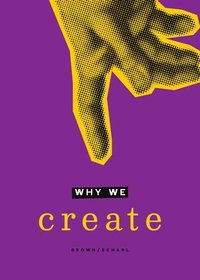 bokomslag Why We Create: Reflections on the Creator, the Creation, and Creating