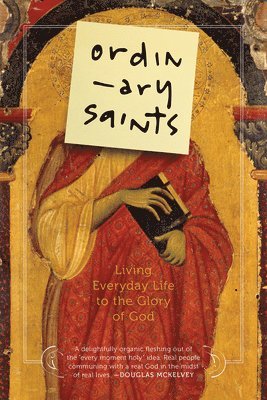 Ordinary Saints: Living Everyday Life to the Glory of God 1