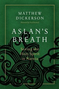 bokomslag Aslan's Breath: Seeing the Holy Spirit in Narnia
