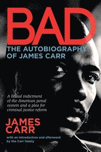 bokomslag Bad: The Autobiography of James Carr