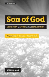 bokomslag Son of God: A Bible Study for Women on the Book of Mark (Vol. 1)