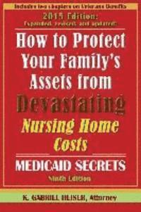bokomslag How to Protect Your Family's Assets from Devastating Nursing Home Costs: Medicaid Secrets (9th Edition)