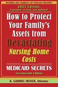bokomslag How to Protect Your Family's Assets from Devastating Nursing Home Costs: (17th ed.)