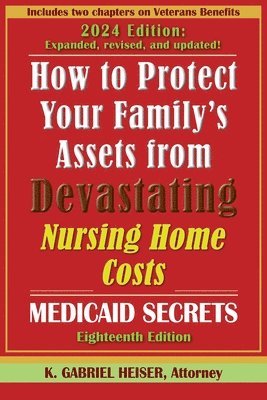 bokomslag How to Protect Your Family's Assets from Devastating Nursing Home Costs--Medicaid Secrets (18th ed.)