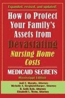 bokomslag How To Protect Your Family's Assets From Devastating Nursing Home Costs: Medicaid Secrets 2025 (Mississippi Edition)