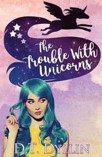 bokomslag The Trouble with Unicorns: (Team Unicorn Talia #1)