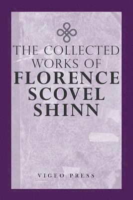 bokomslag The Complete Works Of Florence Scovel Shinn