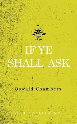 Oswald Chambers - If Ye Shall Ask, Häftad